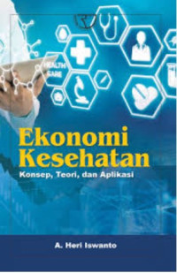 Image of Ekonomi Kesehatan : konsep, Teori , dan Aplikasi